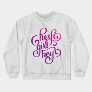 Hey Girl Hey Crewneck Sweatshirt